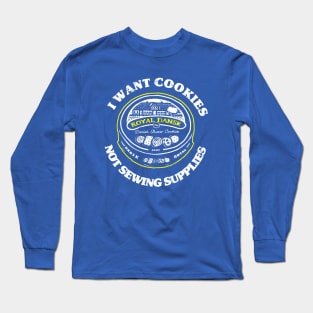 I want Cookies Not Sewing Supplies Long Sleeve T-Shirt